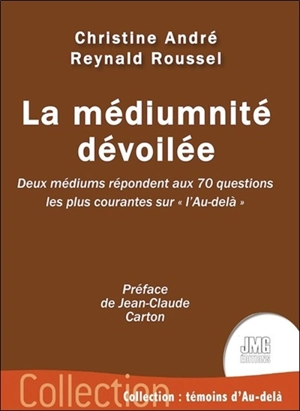 La médiumnité dévoilée : deux médiums répondent aux 70 questions les plus courantes sur l'au-delà - Christine André