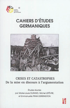 Cahiers d'études germaniques, n° 73. Crises et catastrophes : de la mise en discours à l'argumentation