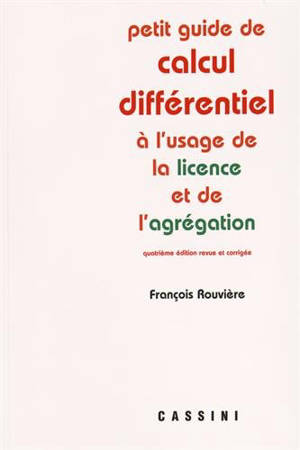 Petit guide de calcul différentiel : à l'usage de la licence et de l'agrégation - François Rouvière