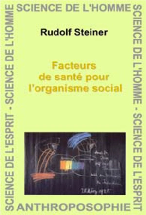 Facteurs de santé pour l'organisme social : dix-sept conférences faites à Dornach et Berne du 20 mars au 18 juillet 1920 - Rudolf Steiner