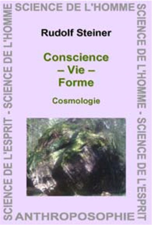 Conscience, vie, forme : cosmologie : retranscriptions et conférences des années 1903-1906 - Rudolf Steiner