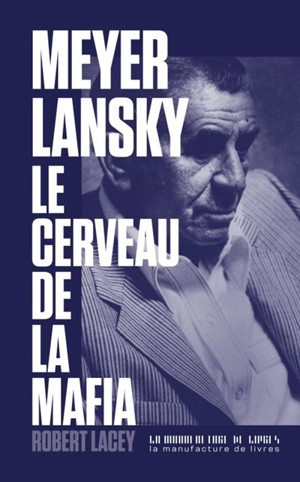 Meyer Lansky, le cerveau de la mafia - Robert Lacey