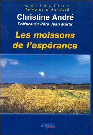 Les moissons de l'espérance - Christine André