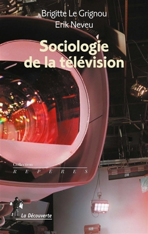 Sociologie de la télévision - Brigitte Le Grignou