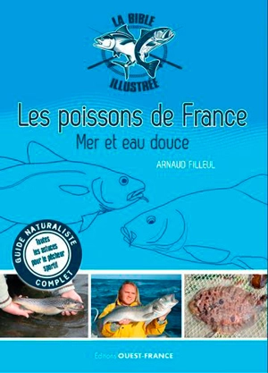 Les poissons de France : mer et eau douce : guide naturaliste complet - Arnaud Filleul