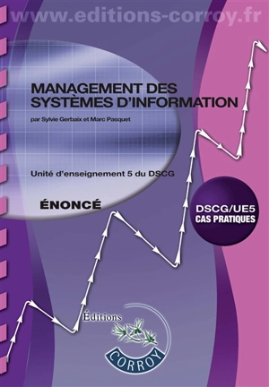 Management des systèmes d'information, DSCG-UE5 : unité d'enseignement 5 du DSCG, cas pratiques : énoncé - Sylvie Gerbaix