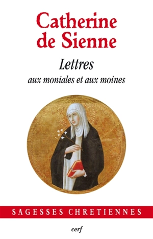 Les lettres. Vol. 6. Lettres aux moniales et aux moines - Catherine de Sienne