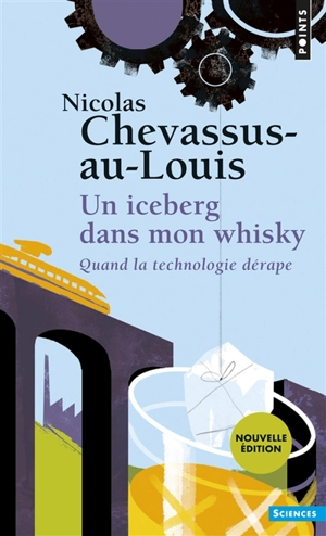 Un iceberg dans mon whisky : quand la technologie dérape - Nicolas Chevassus-au-Louis