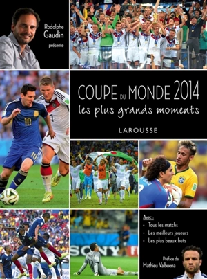 Coupe du monde 2014 : les plus grands moments - Rodolphe Gaudin