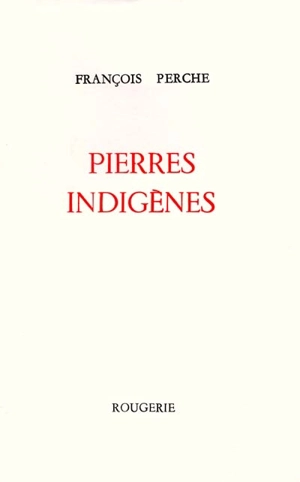 Pierres indigènes - François Perche