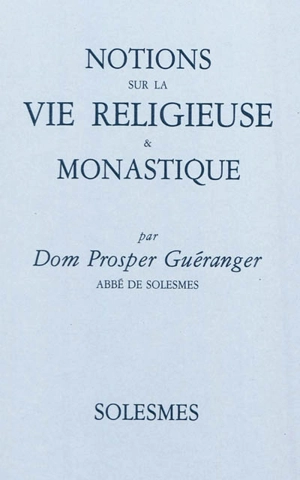 Notions sur la vie religieuse & monastique - Prosper Guéranger