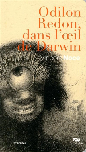 Odilon Redon, dans l'oeil de Darwin - Vincent Noce