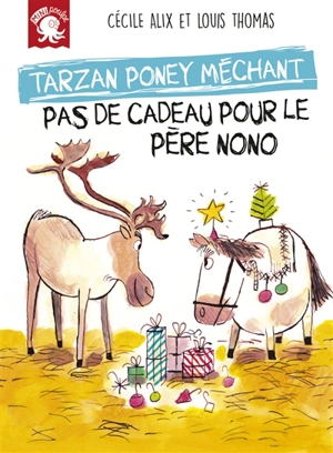 Tarzan, poney méchant. Pas de cadeau pour le père Nono - Cécile Alix