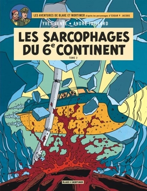 Les aventures de Blake et Mortimer : d'après les personnages d'Edgar P. Jacobs. Les sarcophages du 6e continent. Vol. 2 - Yves Sente