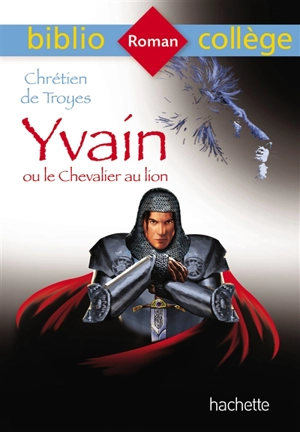 Yvain ou Le chevalier au lion - Chrétien de Troyes