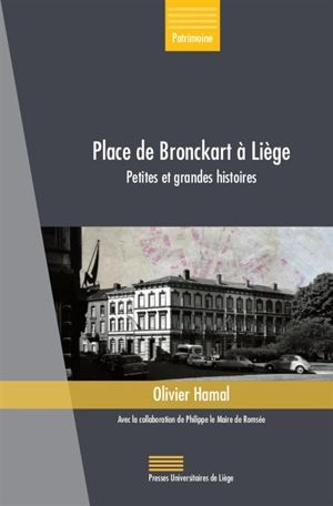 Place de Bronckart à Liège : petites et grandes histoires - Olivier Hamal