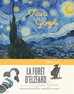 La forêt d'Elzéard : Van Gogh - Géraldine Elschner