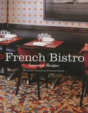 French bistro : seasonal recipes - Bertrand Auboyneau