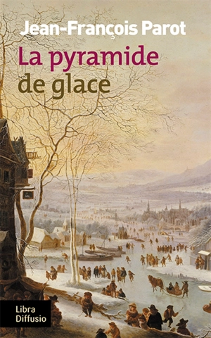 Les enquêtes de Nicolas Le Floch, commissaire au Châtelet. Vol. 12. La pyramide de glace - Jean-François Parot