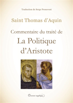 Commentaire du traité de La politique d'Aristote. Expositio in libros Politicorum Aristotelis - Thomas d'Aquin