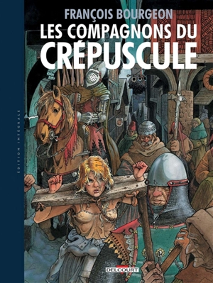 Les compagnons du crépuscule : édition intégrale - François Bourgeon