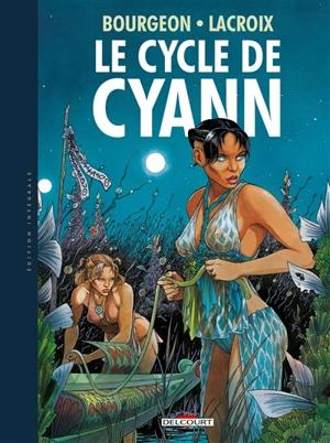 Le cycle de Cyann - François Bourgeon