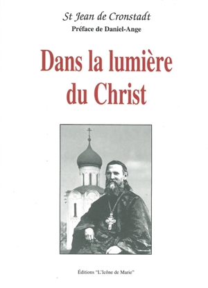 Dans la lumière du Christ - Jean de Cronstadt