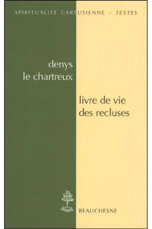 Livre de vie des recluses. De vita inclusarum - Denis le Chartreux