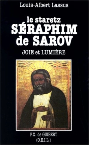 Le staretz Séraphim de Sarov : joie et lumière - Louis-Albert Lassus