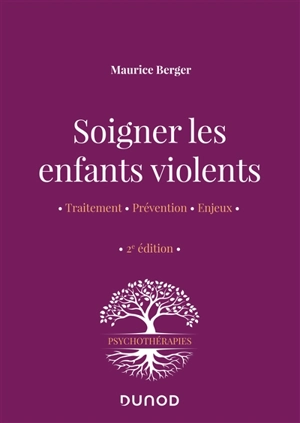 Soigner les enfants violents : traitement, prévention, enjeux - Maurice Berger