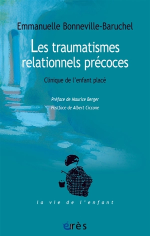 Les traumatismes relationnels précoces : clinique de l'enfant placé - Emmanuelle Bonneville-Baruchel