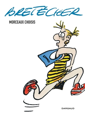 Bretécher : morceaux choisis - Claire Bretécher