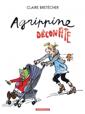 Agrippine. Vol. 8. Agrippine déconfite - Claire Bretécher