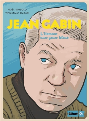 Jean Gabin : l'homme aux yeux bleus - Noël Simsolo