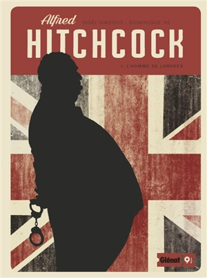 Alfred Hitchcock. Vol. 1. L'homme de Londres - Noël Simsolo