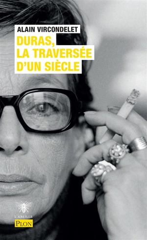 Duras : la traversée d'un siècle : biographie - Alain Vircondelet