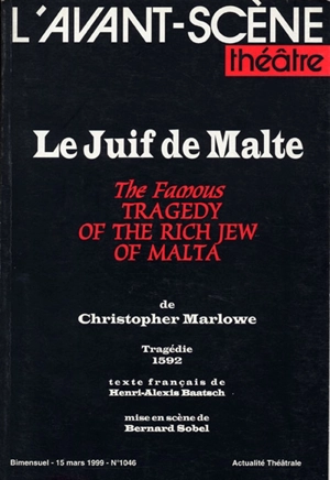 Avant-scène théâtre (L'), n° 1046. Le Juif de Malte. The famous Tragedy of the rich Jew of Malta - Christopher Marlowe