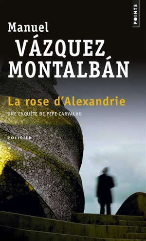 Une enquête de Pepe Carvalho. La rose d'Alexandrie - Manuel Vazquez Montalban