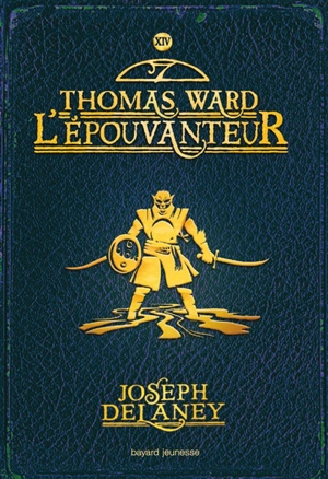L'Épouvanteur. Vol. 14. Thomas Ward l'Epouvanteur - Joseph Delaney