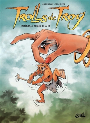 Trolls de Troy : intégrale. Vol. 5. Tomes 14 à 16 - Christophe Arleston