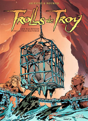 Trolls de Troy. Vol. 5. Les maléfices de la Thaumaturge - Christophe Arleston