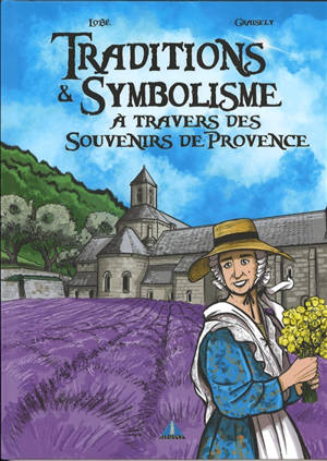 Traditions & symbolisme : à travers des souvenirs de Provence. Vol. 2 - Axel Graisely