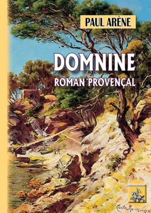 Domnine : roman provençal - Paul Arène