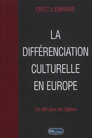 La différenciation culturelle en Europe : un défi pour les Eglises - Fritz Lienhard