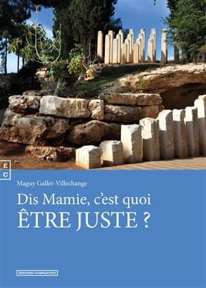 Dis, mamie, c'est quoi être Juste ? - Maguy Gallet-Villechange