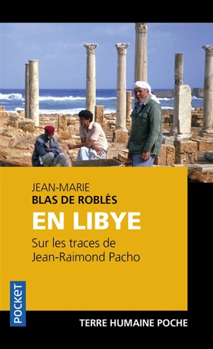 En Libye, sur les traces de Jean-Raimond Pacho - Jean-Marie Blas de Roblès