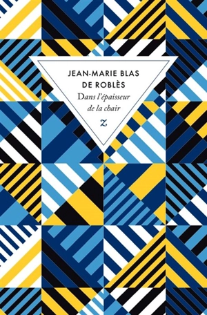 Dans l'épaisseur de la chair - Jean-Marie Blas de Roblès