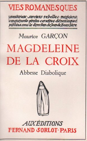 Magdeleine de la Croix, abbesse diabolique - Maurice Garçon