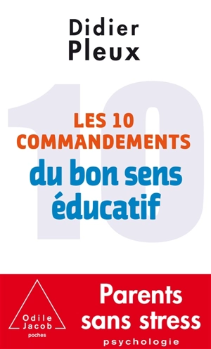 Les 10 commandements du bon sens éducatif - Didier Pleux