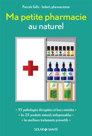 Ma petite pharmacie au naturel - Pascale Gélis-Imbert